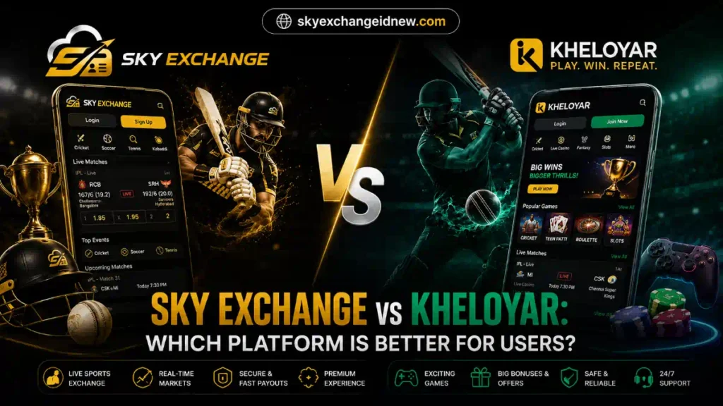 Sky Exchange vs KheloYar: Which Platform Is Better for Users?